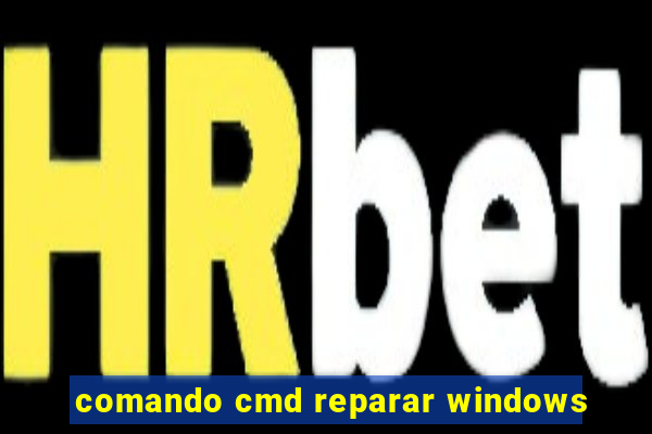 comando cmd reparar windows